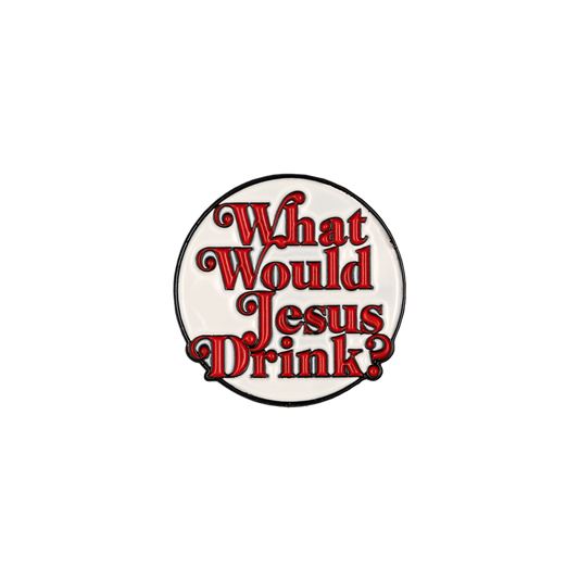 What Would Jesus Drink? Enamel Pin