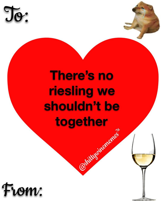 There's no Riesling we shouldn't be together Valentine Sticker